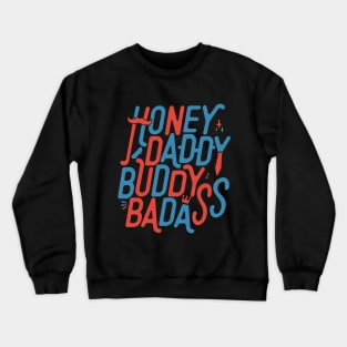 Honey Daddy Buddy Badass Funny Sarcastic Father’s Day Crewneck Sweatshirt